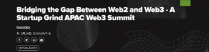 Startup Grind FukuokaがクロスプロモートしたBridging the Gap Between Web2 and Web3 – A Startup Grind APAC Web3 Summitが開催されました（English）